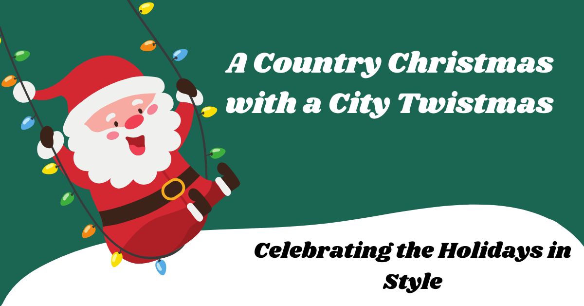 A Country Christmas with a City Twistmas