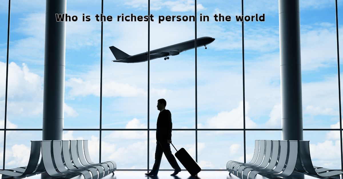 Who is the richest person in the world