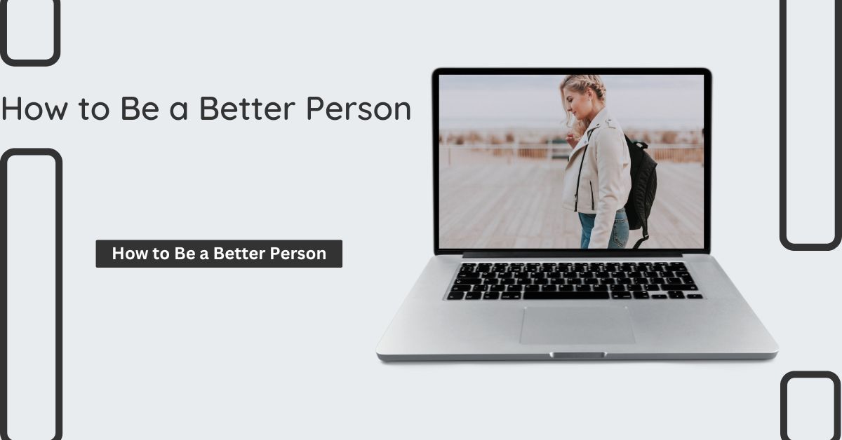 How to Be a Better Person